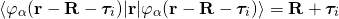 \begin{eqnarray*} \langle \varphi_{\alpha}(\bold r-\bold R-\bm{\tau}_i)|\bold r|  \varphi_{\alpha}(\bold r-\bold R-\bm{\tau}_i)\rangle = \bold R+\bm{\tau}_i \end{eqnarray*}