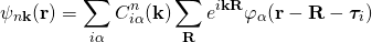 \begin{align*} \psi_{n\bold k}(\bold r)=\sum_{i\alpha} C_{i\alpha}^n( \bold k) \sum_{\bold R}e^{i \bold k \bold R}\varphi_{\alpha}(\bold r-\bold R-\bm{\tau}_i) \end{align*}