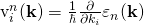 \[\centering{${v}_i^n(\bold{k})=\frac{1}{\hbar} \frac{\partial}{\partial k_i} \varepsilon_n(\bold{k})$}\]