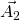 Rendered by QuickLaTeX.com \vec{A_2}