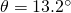 \theta=13.2^{\circ}